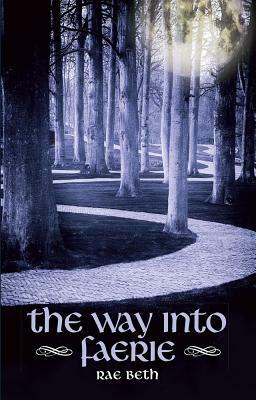 The Way Into Faerie by Rae Beth