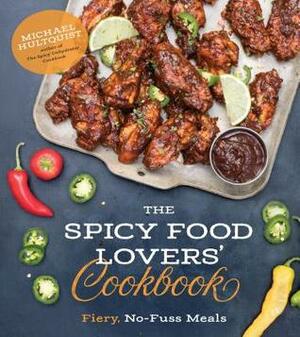 The Spicy Food Lovers' Cookbook: Fiery, No-Fuss Meals by Michael Hultquist