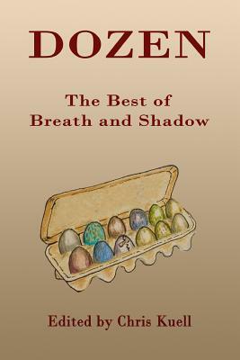 Dozen: The Best of Breath and Shadow by Chris Kuell