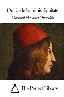 Oratio de Hominis Dignitate by Giovanni Pico Della Mirandola