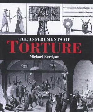 The Instruments of Torture by Michael Kerrigan