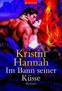 Im Bann Seiner Küsse by Kristin Hannah