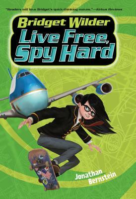 Bridget Wilder #3: Live Free, Spy Hard by Jonathan Bernstein