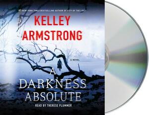 A Darkness Absolute: A Rockton Novel by Kelley Armstrong