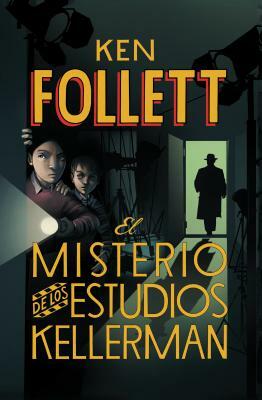 El Misterio de Los Estudios Kellerman / The Mystery of the Kellerman's Studio = The Mystery of the Kellerman's Studio by Ken Follett