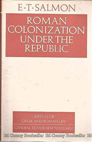 Roman Colonization Under the Republic by Edward Togo Salmon