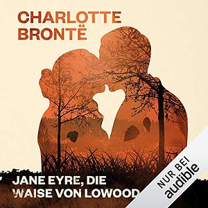 Jane Eyre, Die Waise Von Lowood by Charlotte Brontë