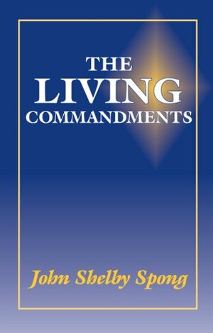 The Living Commandments by John Shelby Spong