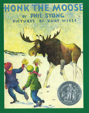 Honk the Moose by Phil Stong, Kurt Wiese