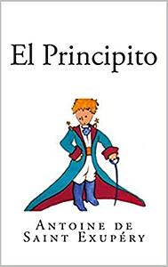 El Principito by Antoine de Saint-Exupéry