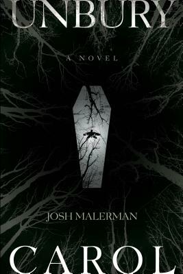 Unbury Carol by Josh Malerman