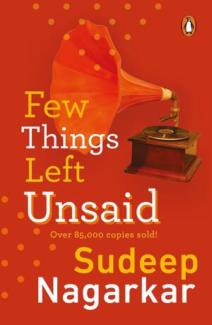 Few things left unsaid by Sudeep Nagarkar