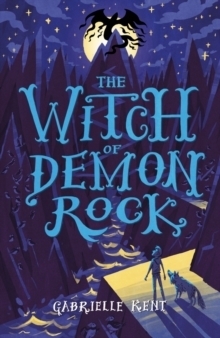 The Witch of Demon Rock by Gabrielle Kent