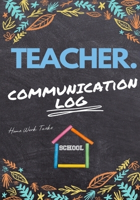 Teacher Communication Log: Log all Student, Parent, Emergency Contact and Medical/Health Details 7 x 10 Inch 110 Pages by The Life Graduate Publishing Group