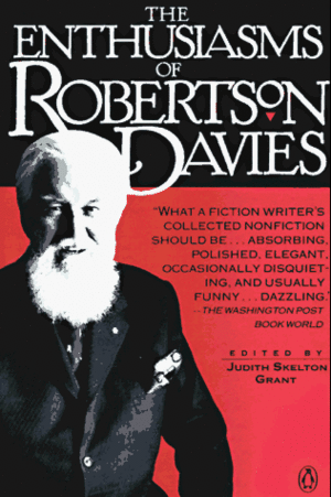 The Enthusiasms of Robertson Davies by Robertson Davies