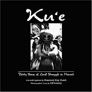 Kūʻē: Thirty Years of Land Struggle in Hawaiʻi by Haunani-Kay Trask