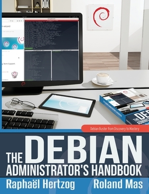 The Debian Administrator's Handbook, Debian Buster from Discovery to Mastery by Roland Mas, Raphaël Hertzog