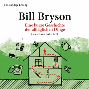 Eine kurze Geschichte der alltäglichen Dinge by Bill Bryson