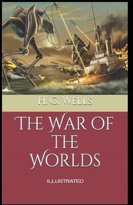 The War of the Worlds Illustrated by H.G. Wells