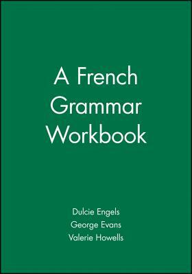 A French Grammar Workbook by Valerie Howells, Dulcie Engel, George Evans