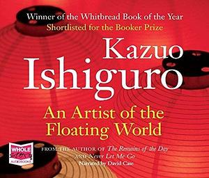 Artist of the Floating World by David Case, Kazuo Ishiguro, Kazuo Ishiguro