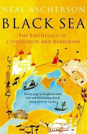 Black Sea: From Pericles to Putin by Neal Ascherson, Neal Ascherson