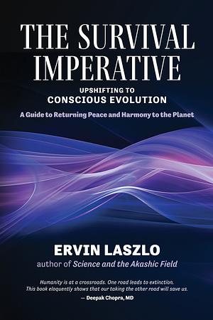 The Survival Imperative: Upshifting to Conscious Evolution by Ervin Laszlo