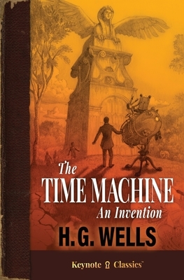 The Time Machine (Annotated Keynote Classics) by J. D. White, Michelle M. White, H.G. Wells