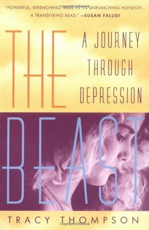 The Beast: A Journey Through Depression by Tracy Thompson