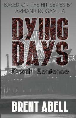 Dying Days: Death Sentence by Brent Abell