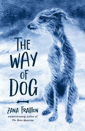The Way of Dog by Zana Fraillon