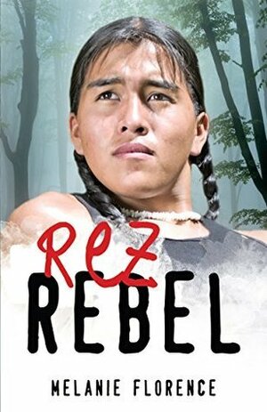 Rez Rebel by Melanie Florence
