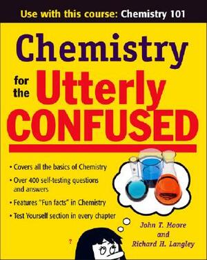 Chemistry for the Utterly Confused by Richard H. Langley, John T. Moore