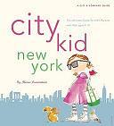 City Kid New York: The Ultimate Guide for NYC Parents with Kids Ages 4-12 by Alison Lowenstein