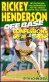 Off Base: Confessions of a Thief by John Shea, Rickey Henderson