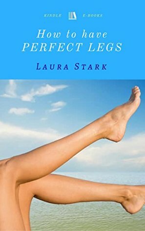 How to have PERFECT LEGS by Laura Stark