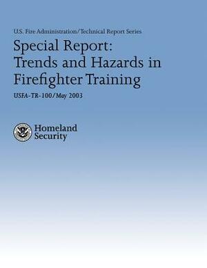 Special Report: Trends and Hazards in Firefighter Training by Jeff Stern, John Kimball, Adam Thiel