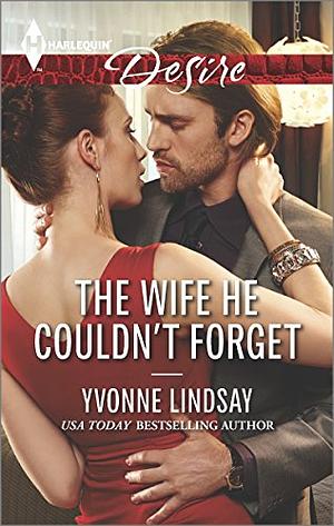 The Wife He Couldn't Forget by Yvonne Lindsay