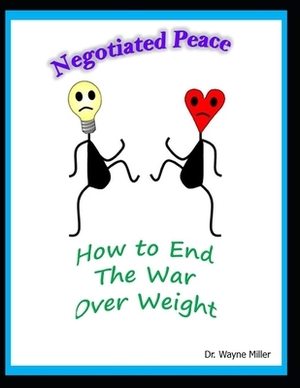 Negotiated Peace: How to End the War Over Weight by Wayne Miller