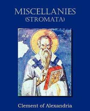 Miscellanies (Stromata) by Clement of Alexandria