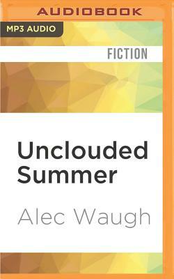 Unclouded Summer by Alec Waugh