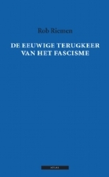 De eeuwige terugkeer van het fascisme by Rob Riemen