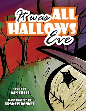 It Was All Hallow's Eve by Dan Cillis