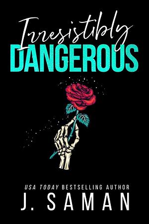 Irresistibly Dangerous by J. Saman