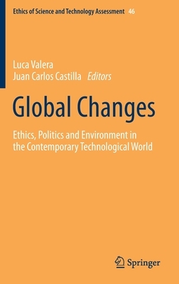 Global Changes: Ethics, Politics and Environment in the Contemporary Technological World by 