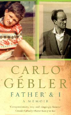 Father & I: A Memoir by Carlo Gébler