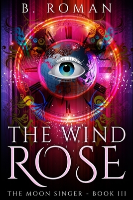 The Wind Rose (The Moon Singer Book 3) by B. Roman