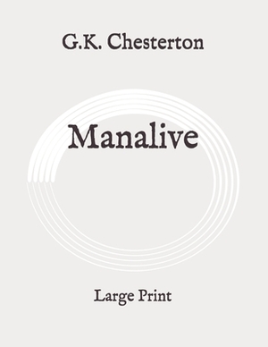 Manalive: Large Print by G.K. Chesterton