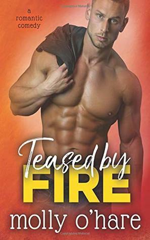 Teased by Fire by Molly O'Hare