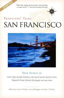 Travelers' Tales San Francisco: True Stories by James O'Reilly, Larry Habegger